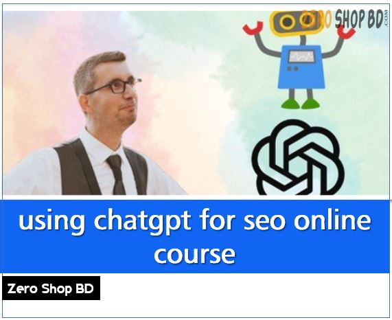 using chatgpt for seo online course, Using Chat GPT for SEO (Search Engine Optimization)
