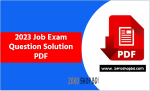 2023 Job Exam Question Solution PDF,চাকরির পরীক্ষায় আসা গুরুত্বপূর্ণ ৫০০টি প্রশ্ন ও উত্তর Job Exam Question 2023