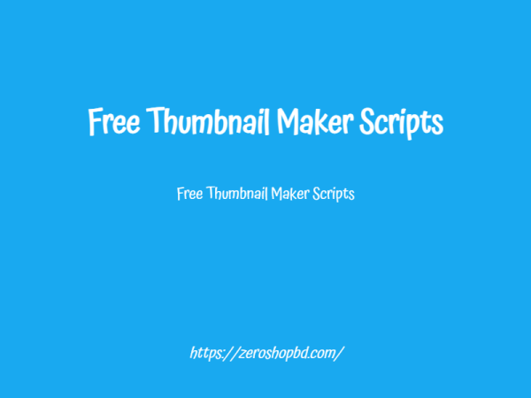 Free Thumbnail Maker Scripts, Online Thumbnail Creator Scripts
